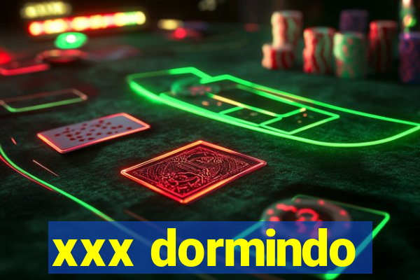 xxx dormindo